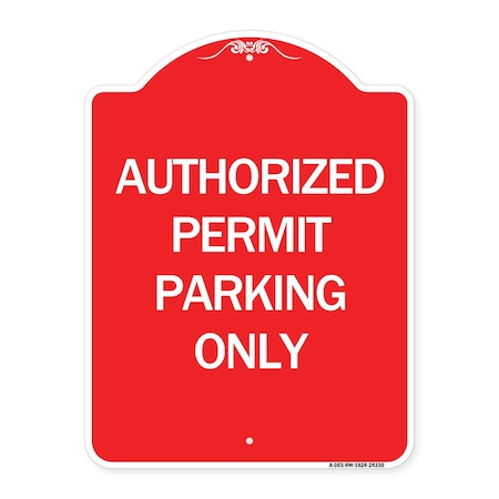 Signmission Designer Series Authorized Permit Parking Only, Red & White Aluminum Sign, 18" x 24", RW-1824-24330 A-DES-RW-1824-24330